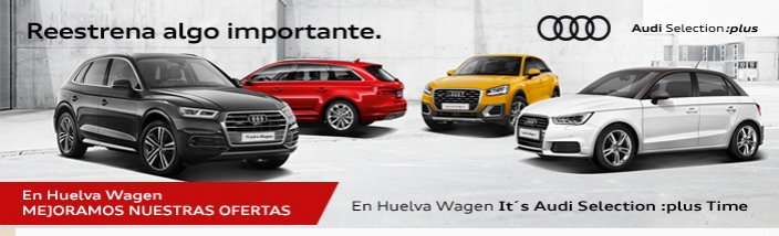 Reestrena lo mejor de Audi en Huelva Wagen con la campaña It´s Audi Selection :plus Time